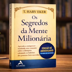 Os segredos da mente milionária: Aprenda a enriquecer mudando seus conceitos sobre o dinheiro e adotando os hábitos das pessoas bem-sucedidas